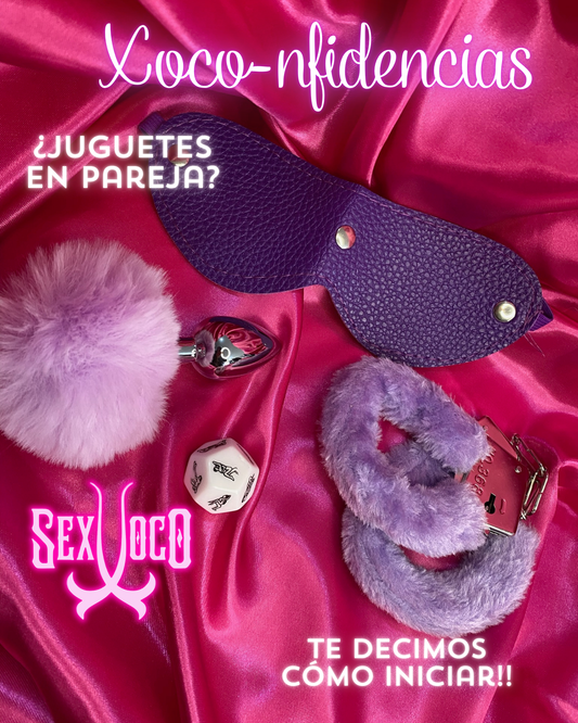 Xoco-nfidencias III: Cómo invitar juguetes a tu relación (y no morir de nervios)